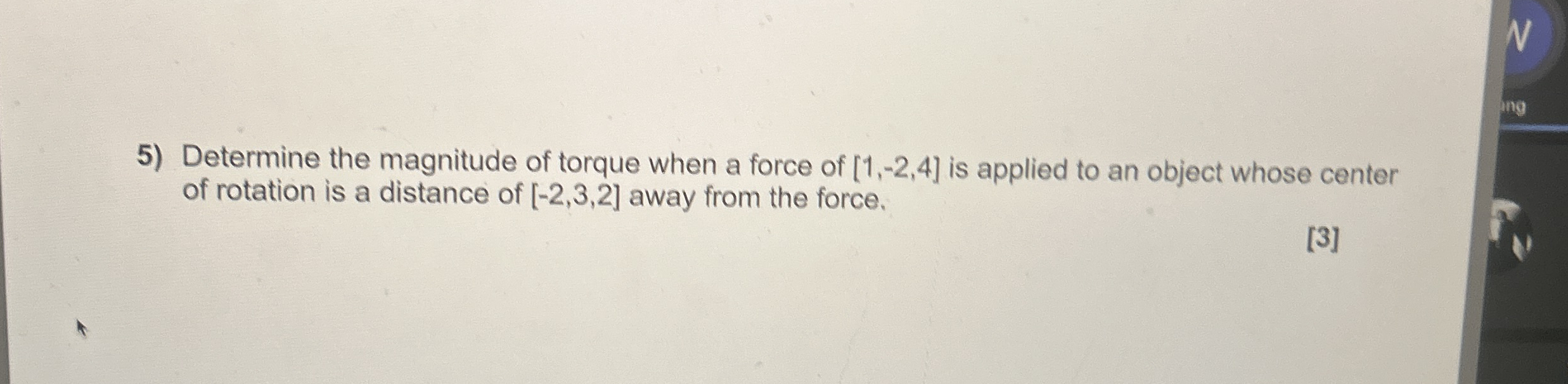 Determine the magnitude of torque when a force of