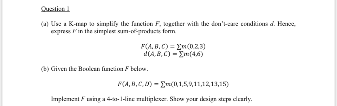 Question 1 ( a ) Use a K - map to simplify the