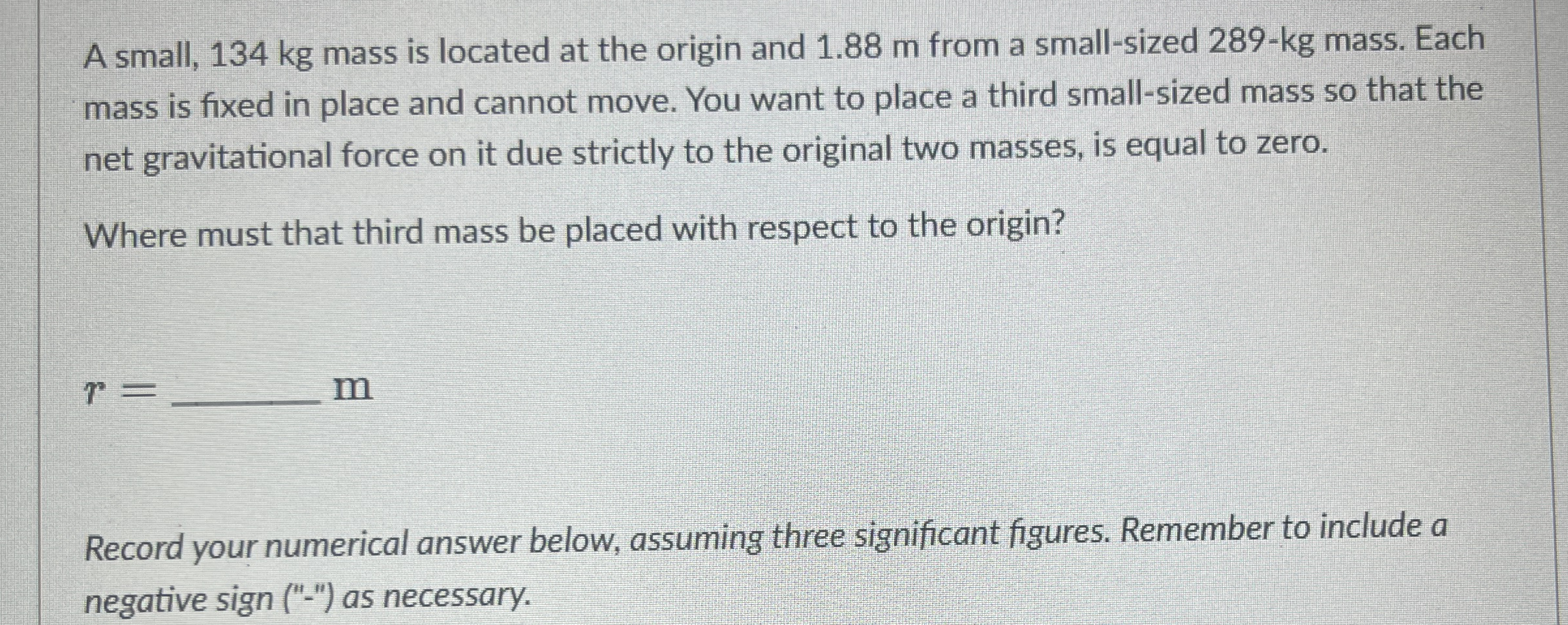 A small, 1 3 4 kg mass is located at the origin