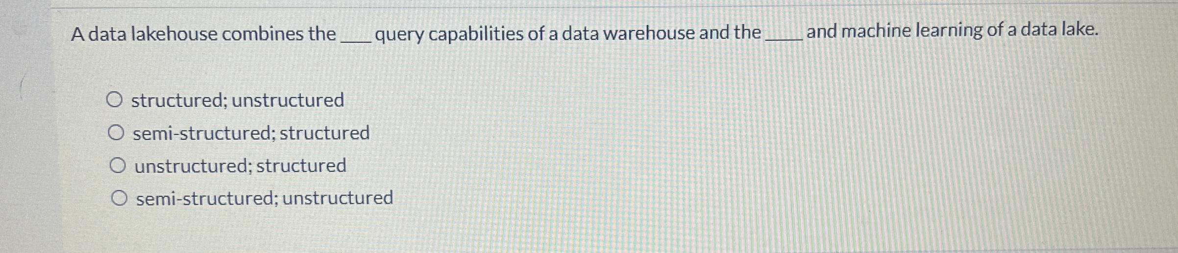 A data lakehouse combines the q , query