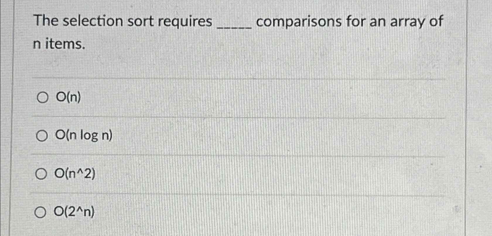 The selection sort requires comparisons for an
