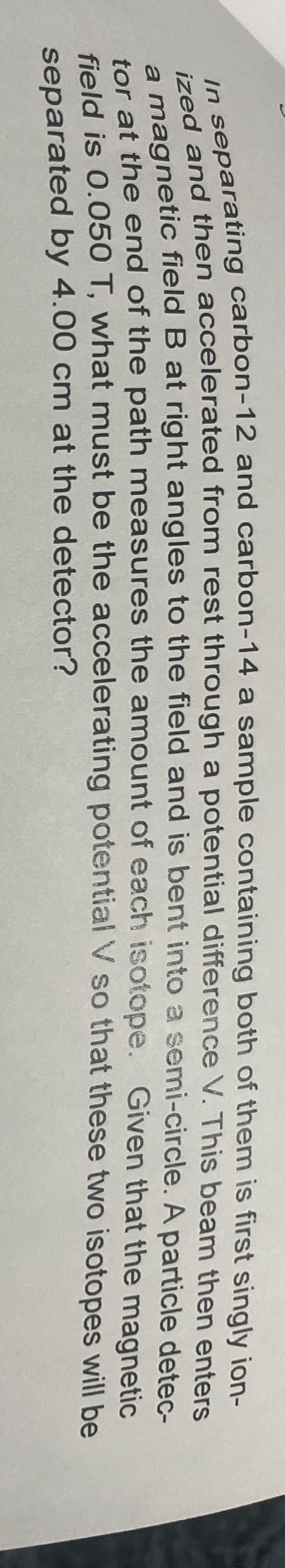 In separating carbon - 1 2 and carbon - 1 4 a