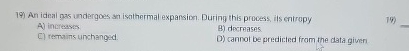 An idial gas undergoes an isathermal expansion.