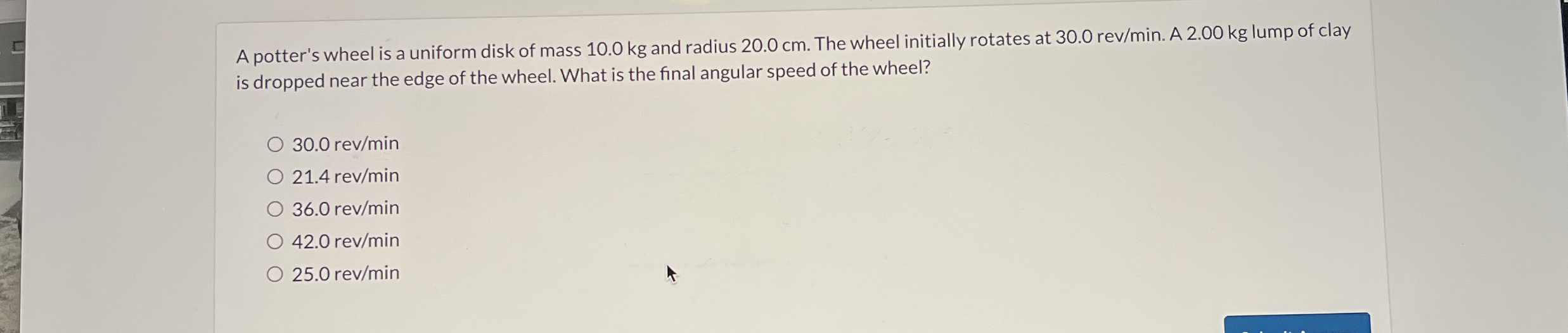 A potter's wheel is a uniform disk of mass 1 0 .