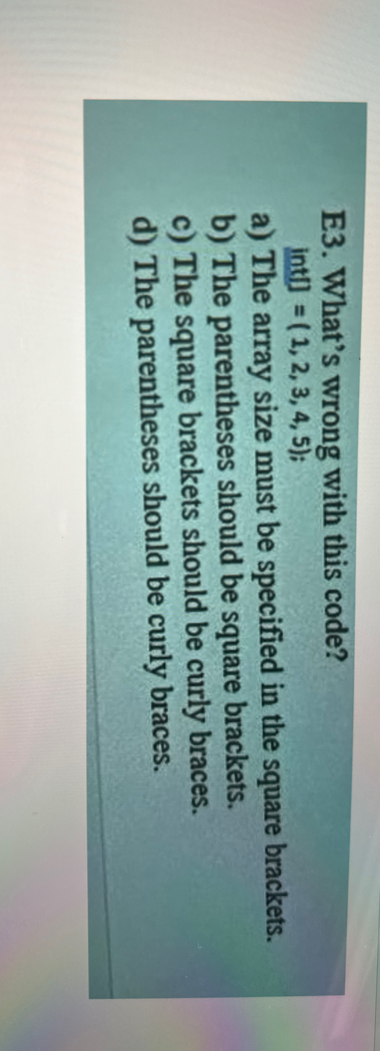 E 3 . What's wrong with this code? int a ) The