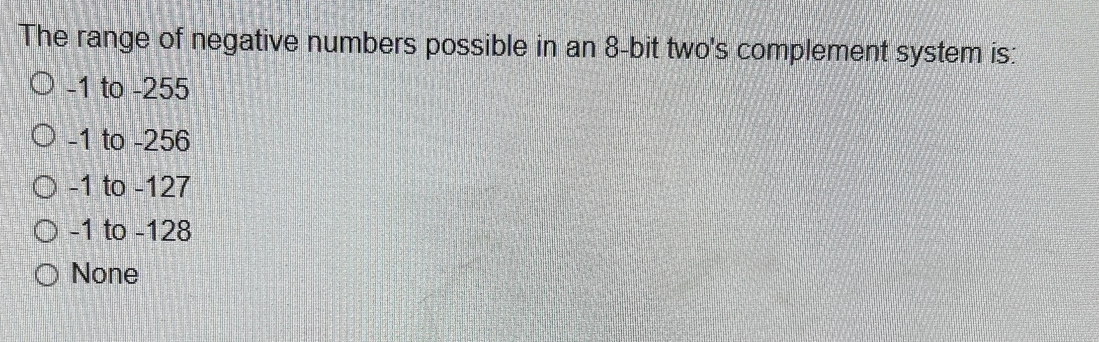 The range of negative numbers possible in an 8 -