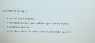 The center of gravity is: a . around your