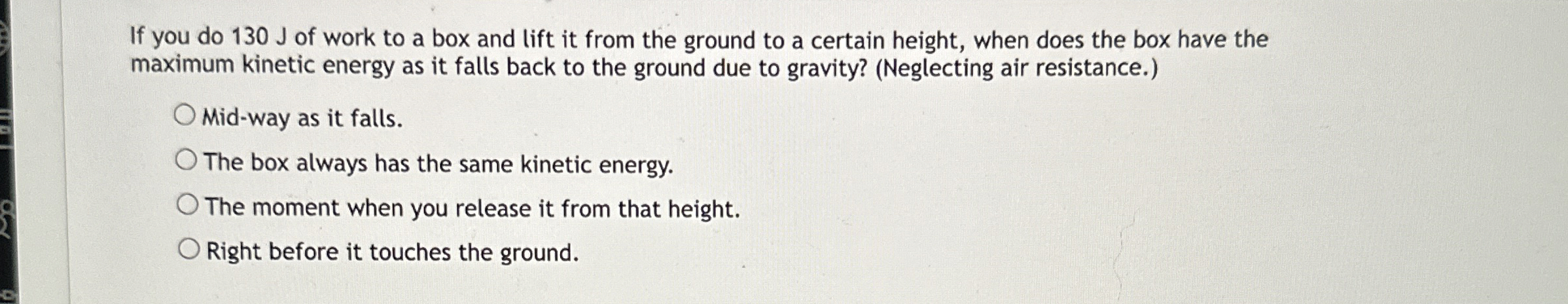 If you do 1 3 0 J of work to a box and lift it