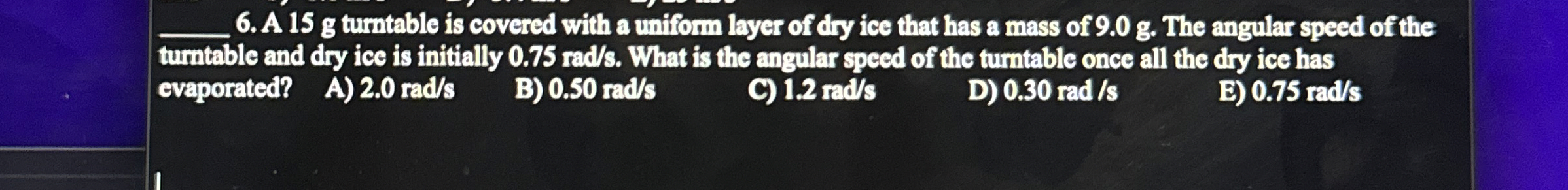 q , 6 . A 1 5 g turntable is covered with a