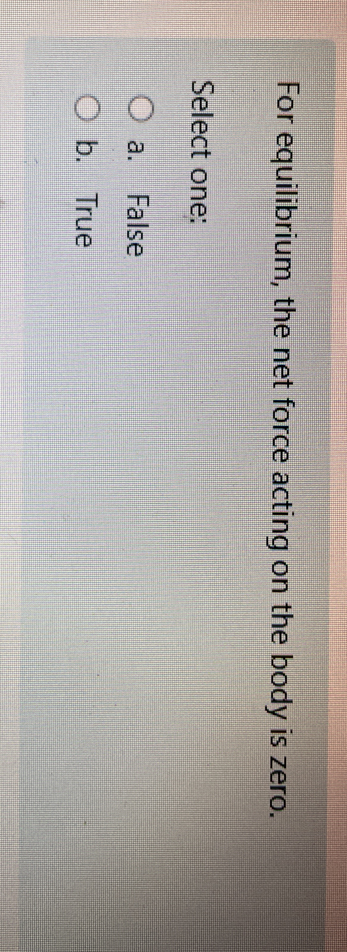 For equilibrium, the net force acting on the body