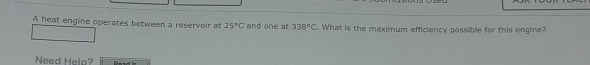 A heat engine operates between a reservoir at 2 5