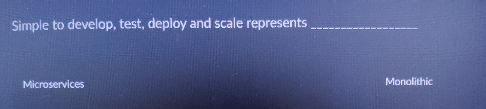 Simple to develop, test, deploy and scale