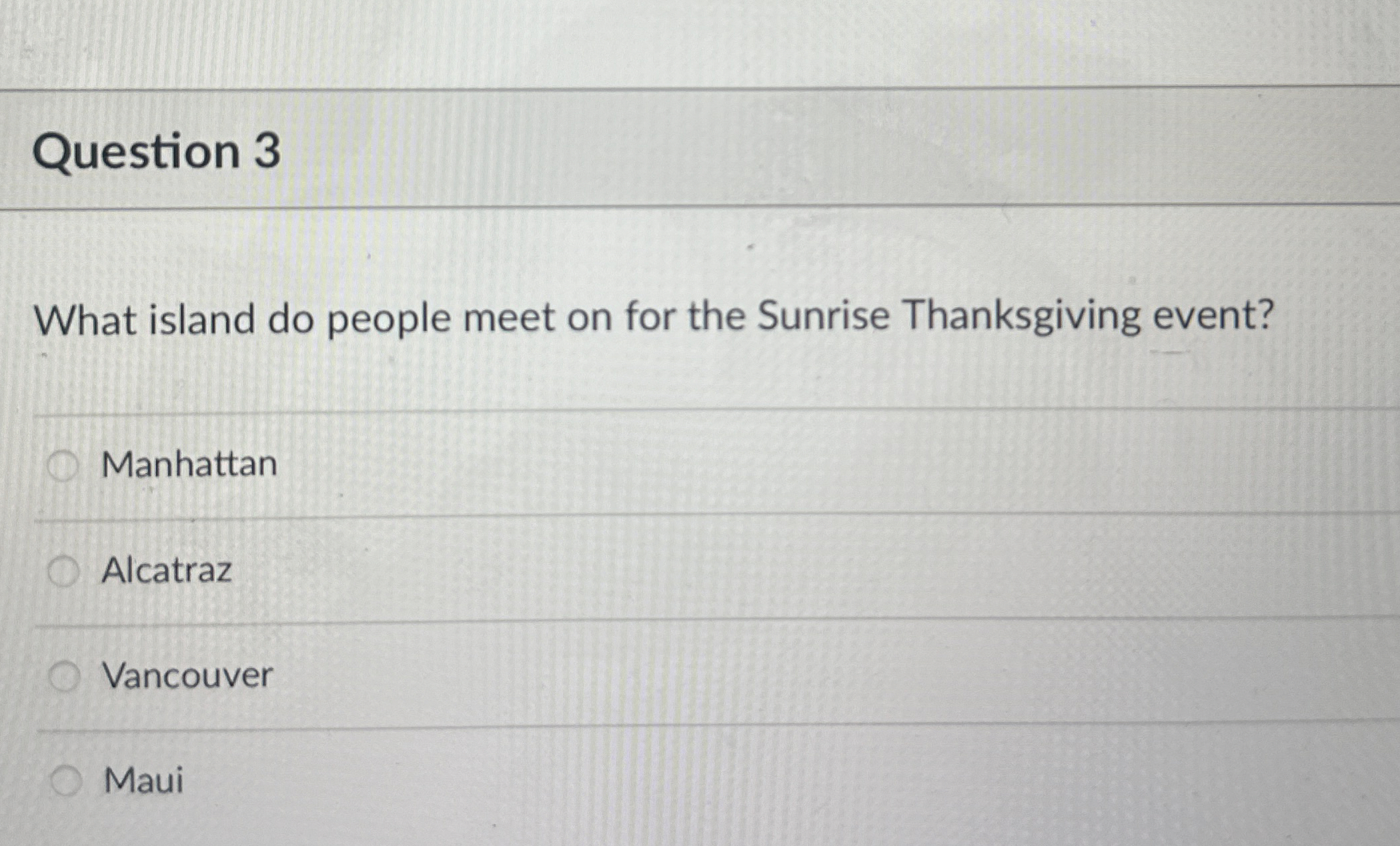 Question 3 What island do people meet on for the