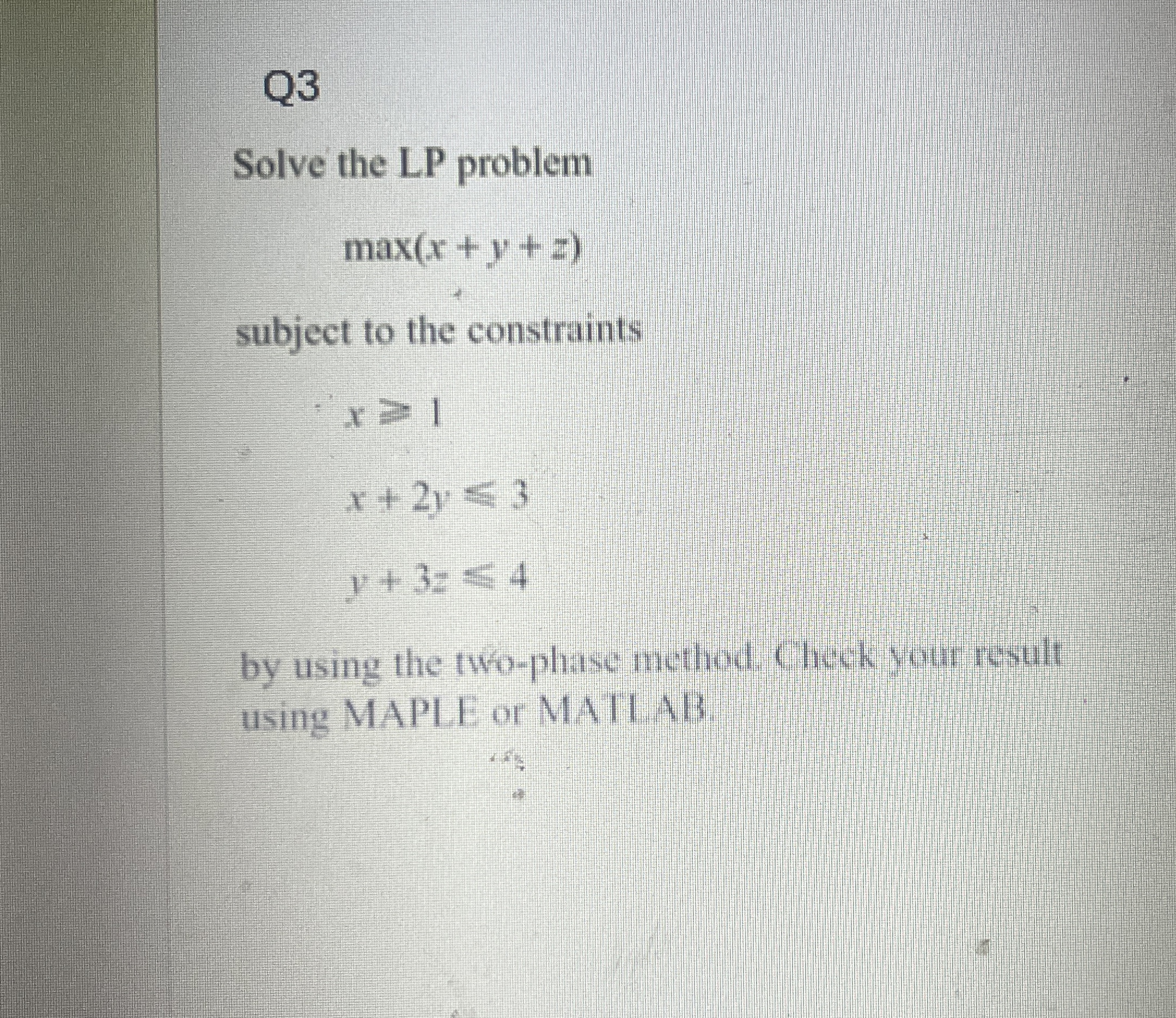 Q 3 Solve the LP problem max ( x + y + z )