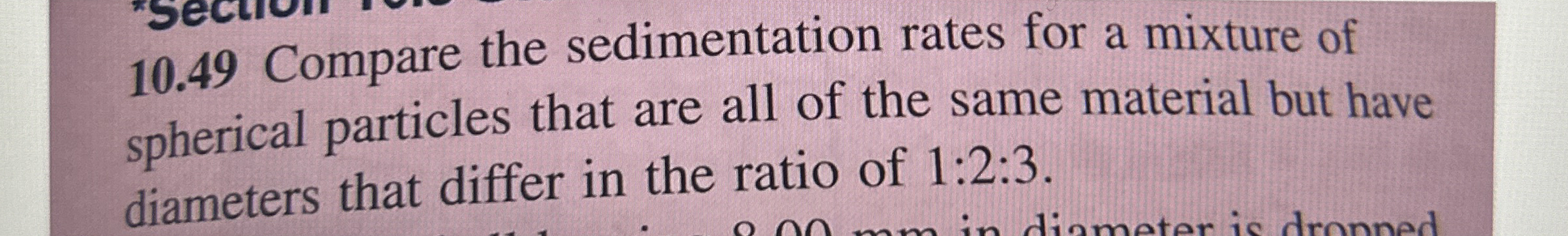 1 0 . 4 9 Compare the sedimentation rates for a