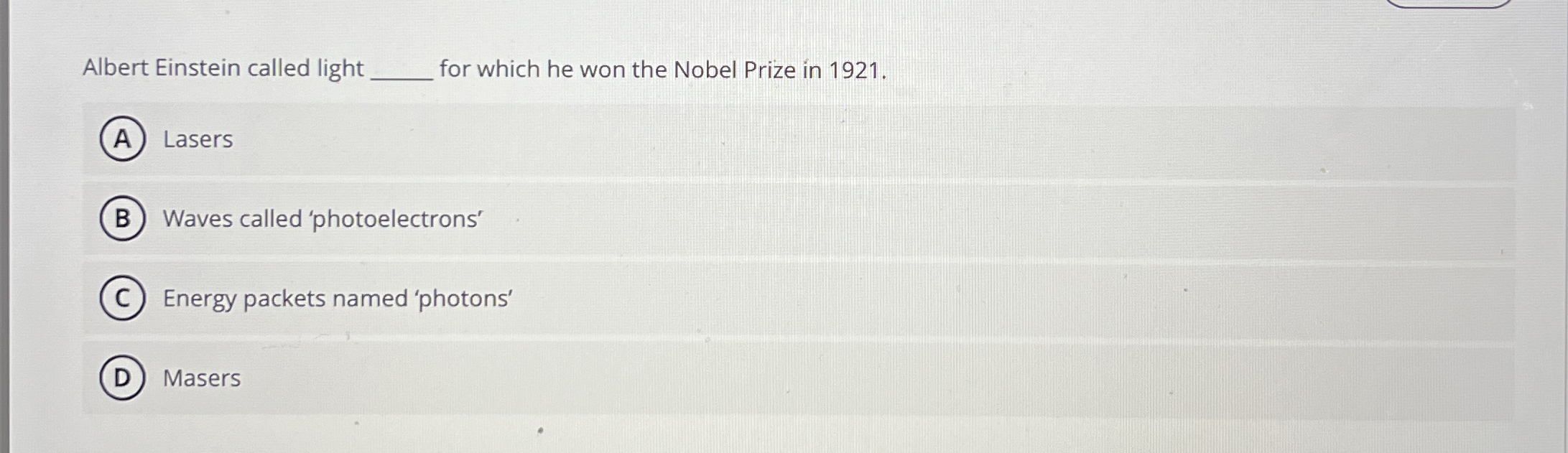 Albert Einstein called light q , for which he won