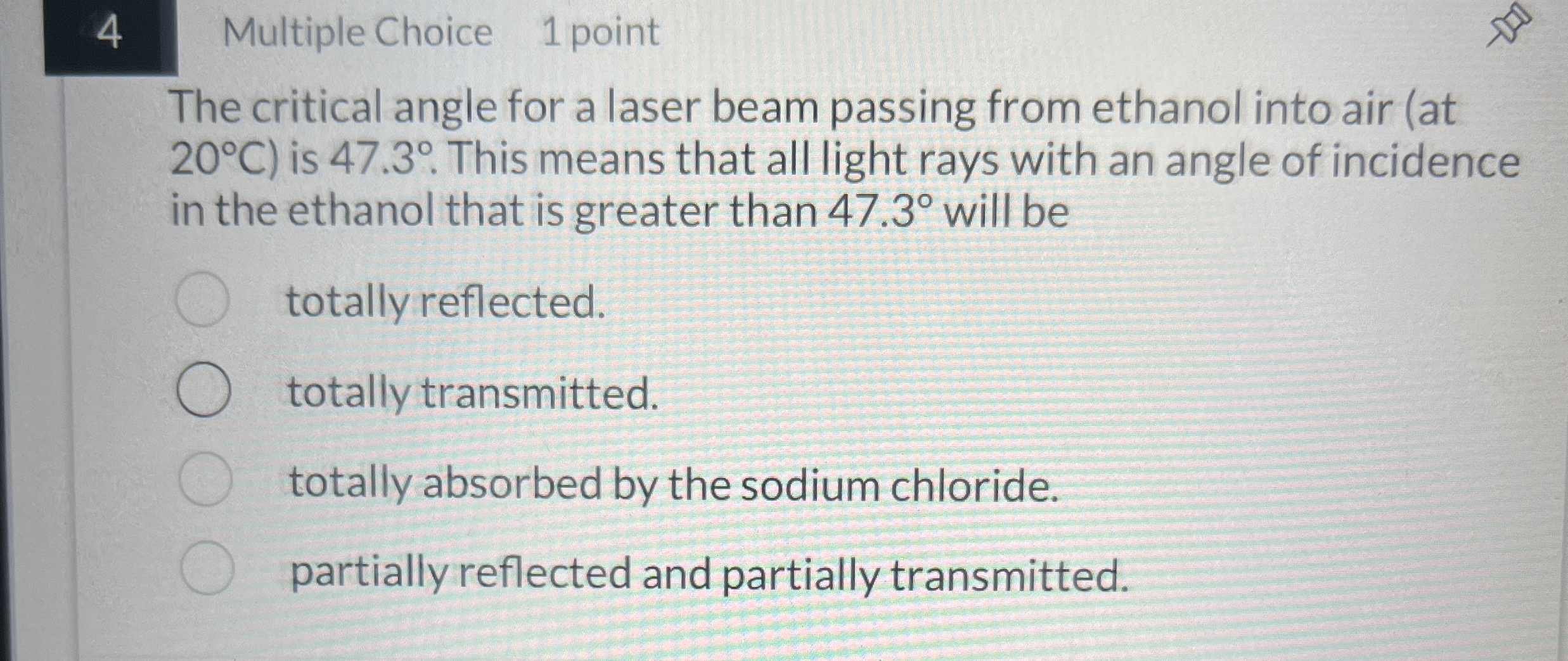 4 Multiple Choice 1 point The critical angle for