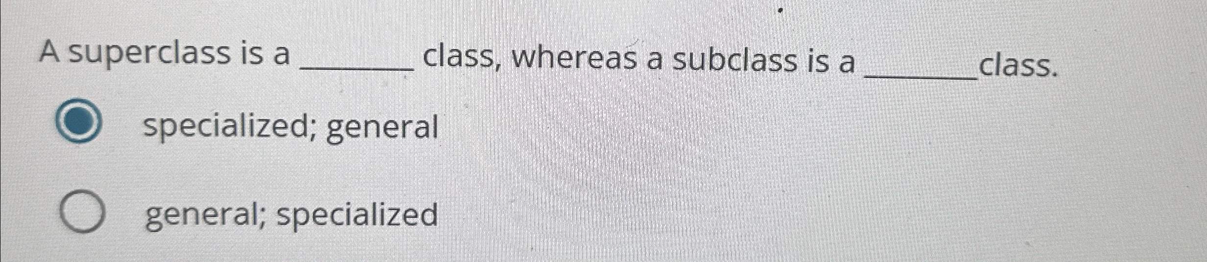 A superclass is a class, whereas a subclass is a