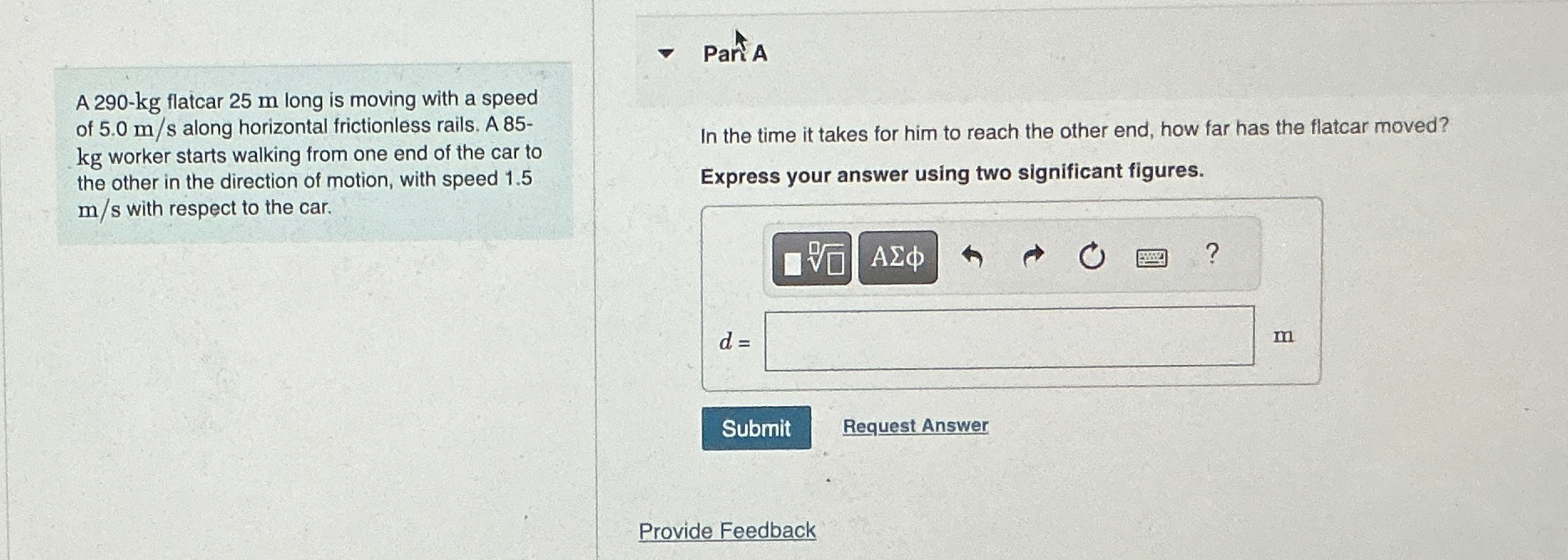 A 2 9 0 - kg flatcar 2 5 m long is moving with a