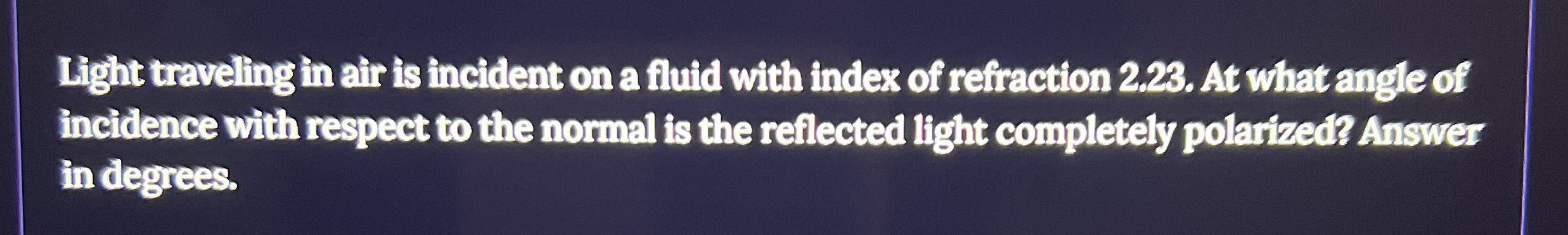 Light traveling in air is incident on a fluid