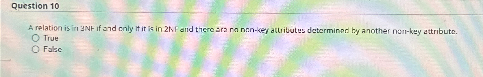 Question 1 0 A relation is in 3 N F if and only