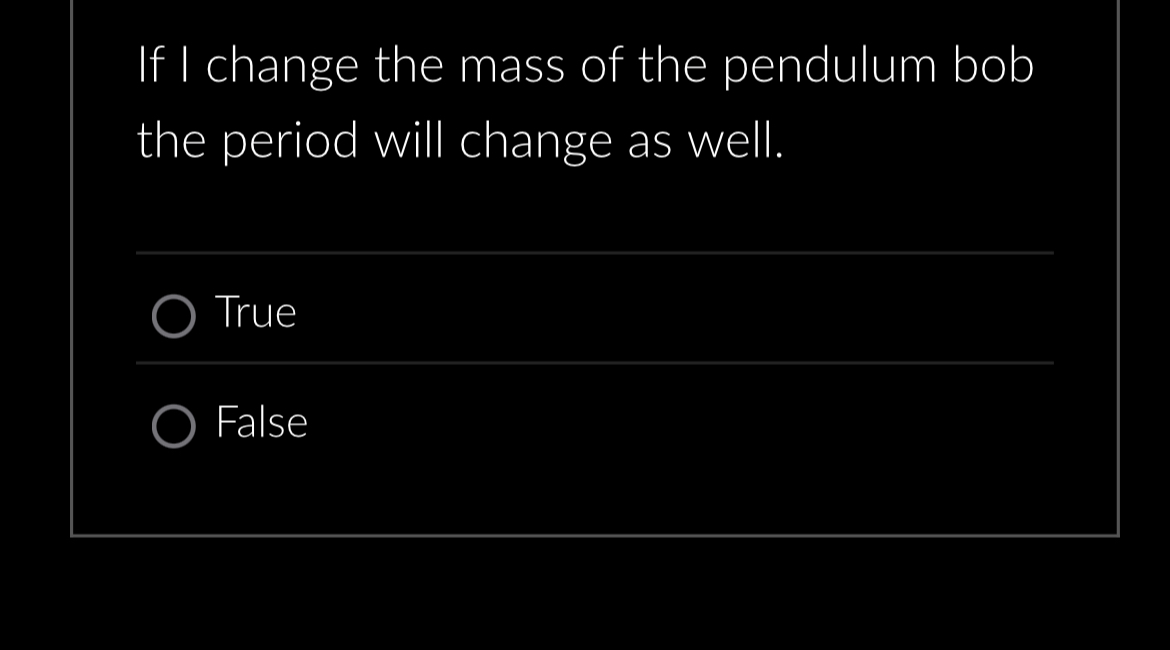 If I change the mass of the pendulum bob the