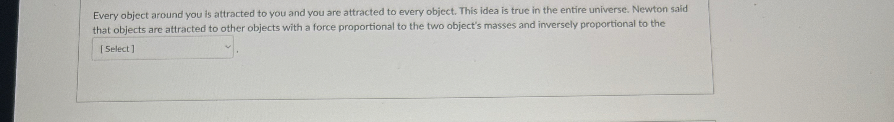 Every object around you is attracted to you and