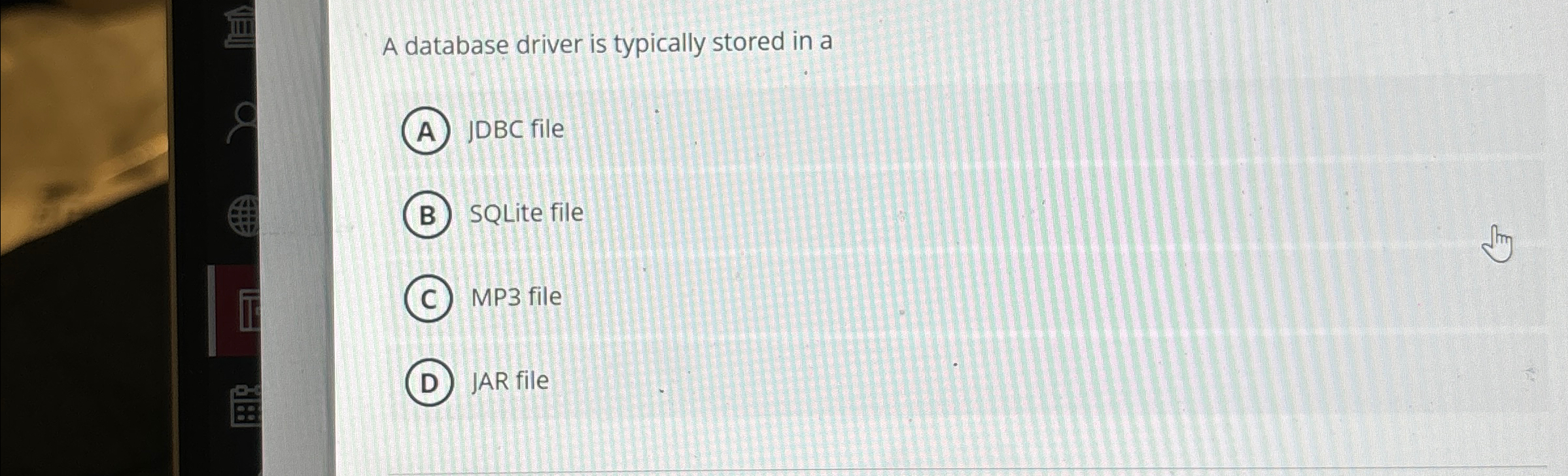 A database driver is typically stored in a JDBC