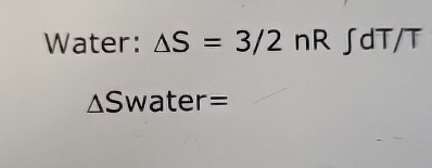 Water: S = 3 2 n R d T T Swater =