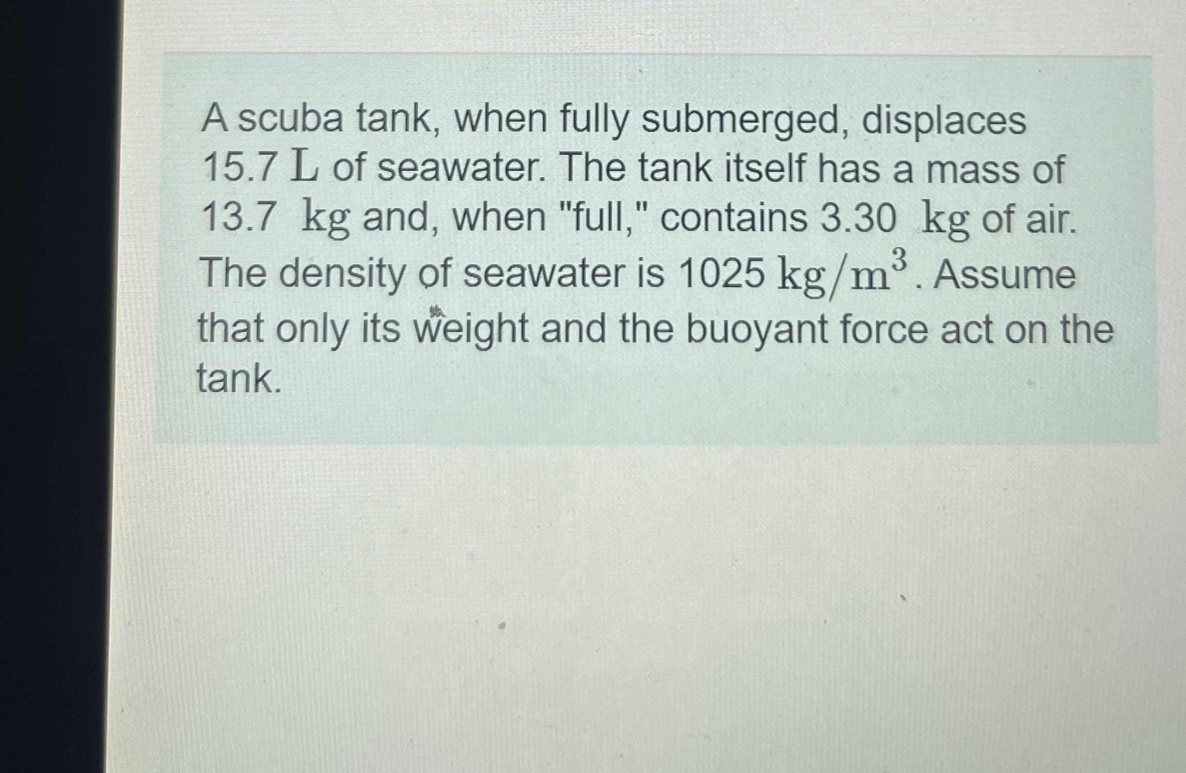 A scuba tank, when fully submerged, displaces 1 5