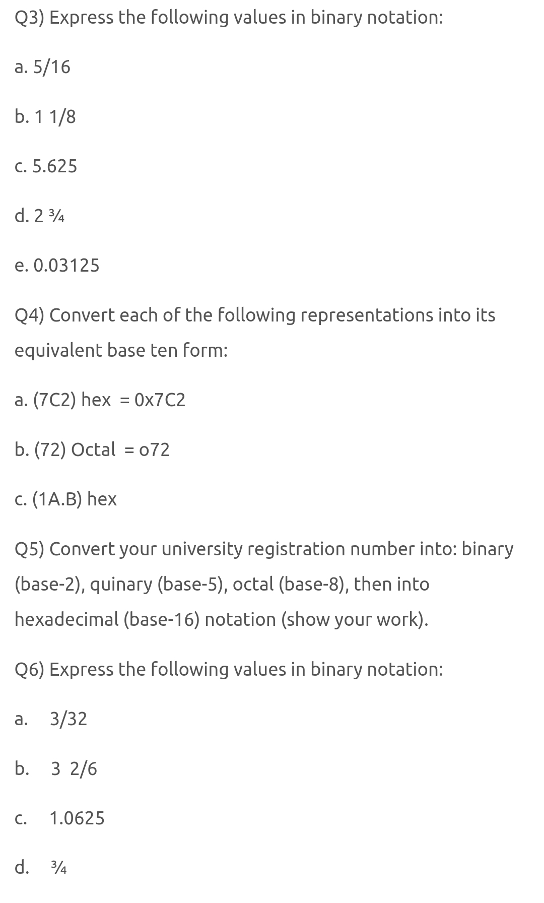 Q 3 ) Express the following values in binary