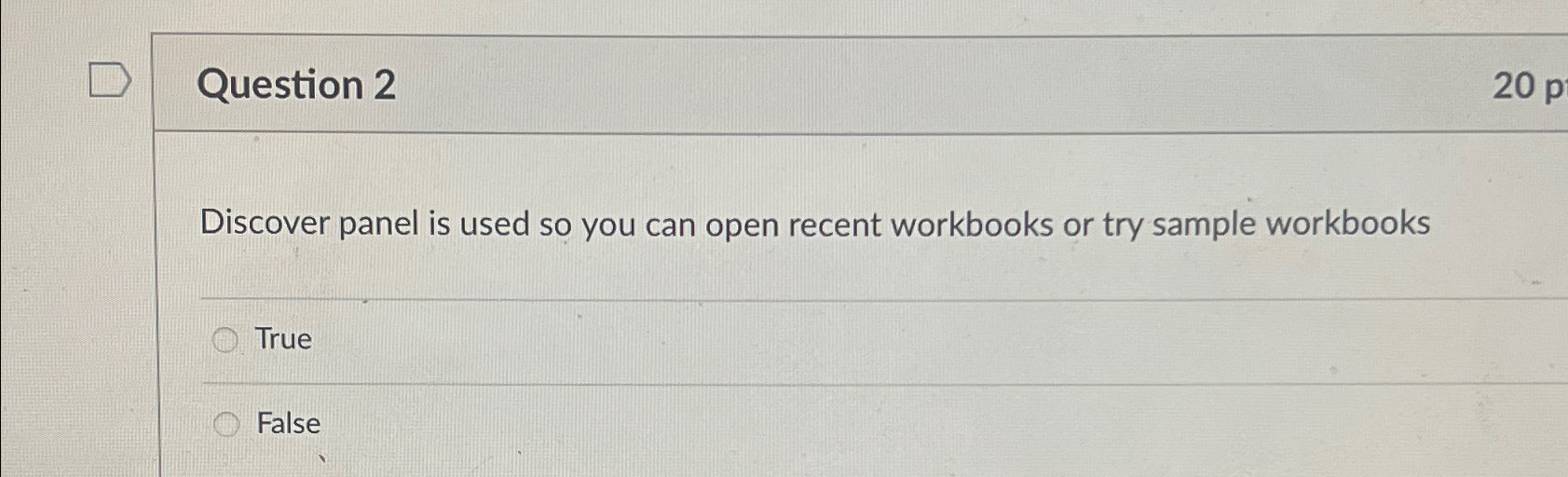 Question 2 Discover panel is used so you can open