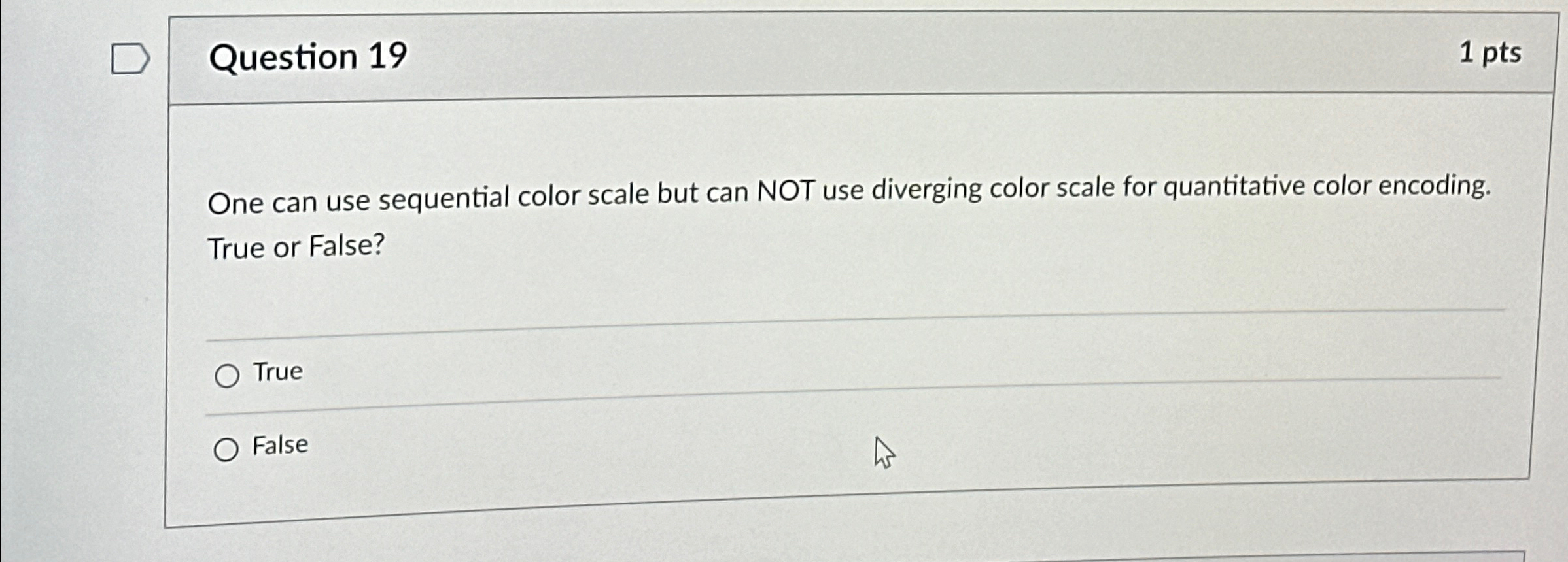 Question 1 9 1 pts One can use sequential color