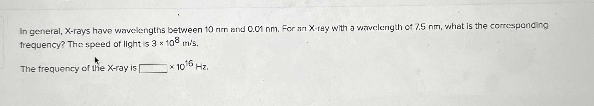 In general, X - rays have wavelengths between 1 0