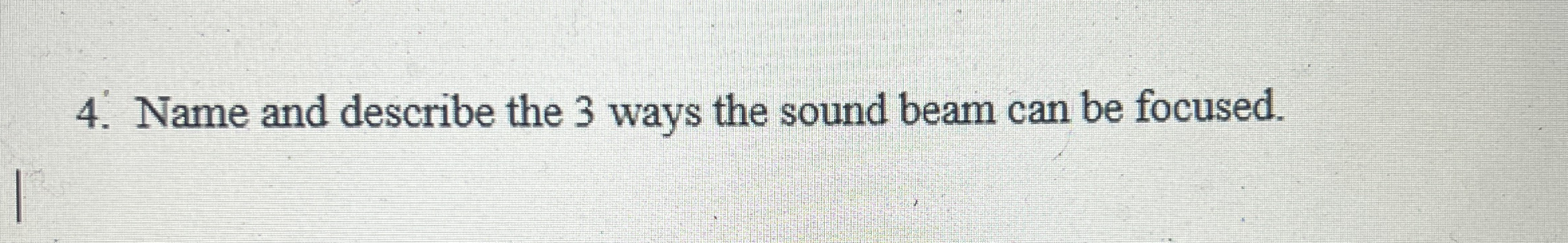 Name and describe the 3 ways the sound beam can