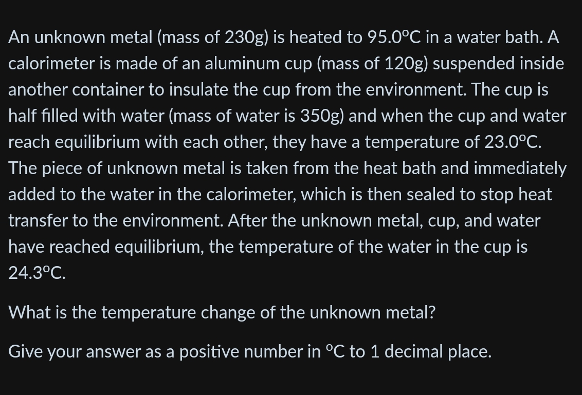 An unknown metal ( mass of 2 3 0 g ) is heated to