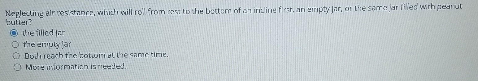 Neglecting air resistance, which will roll from
