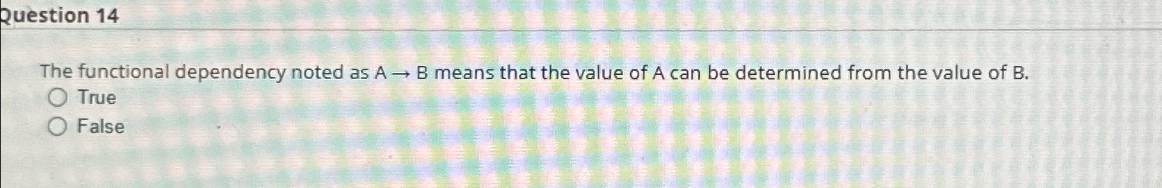 Question 1 4 The functional dependency noted as A