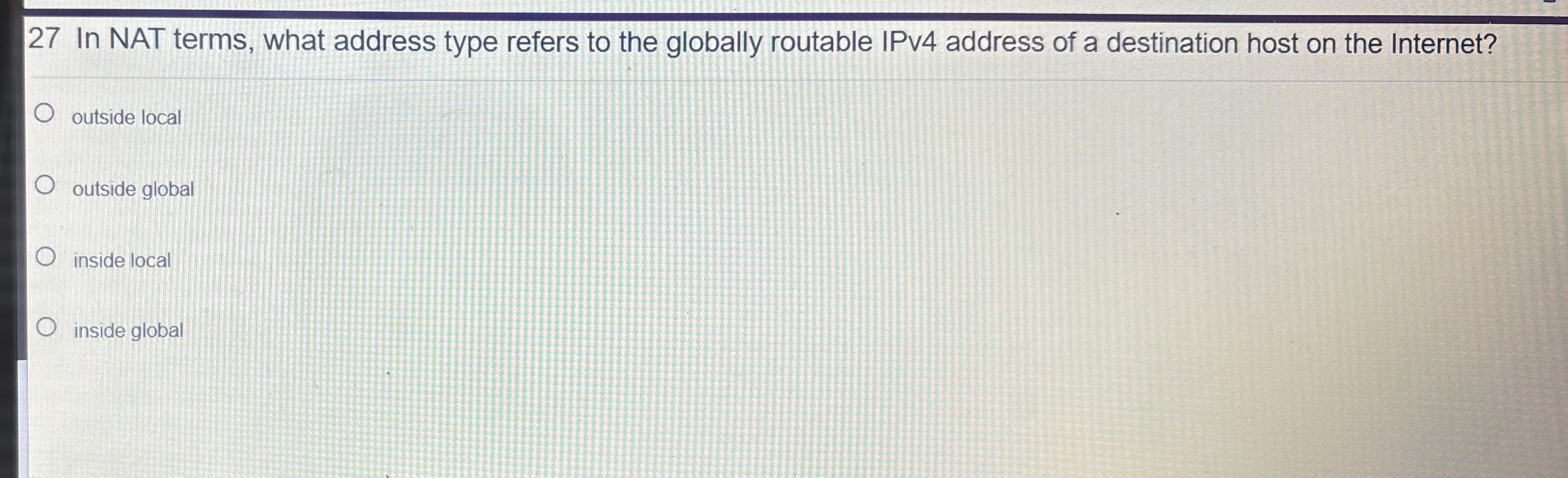 2 7 In NAT terms, what address type refers to the