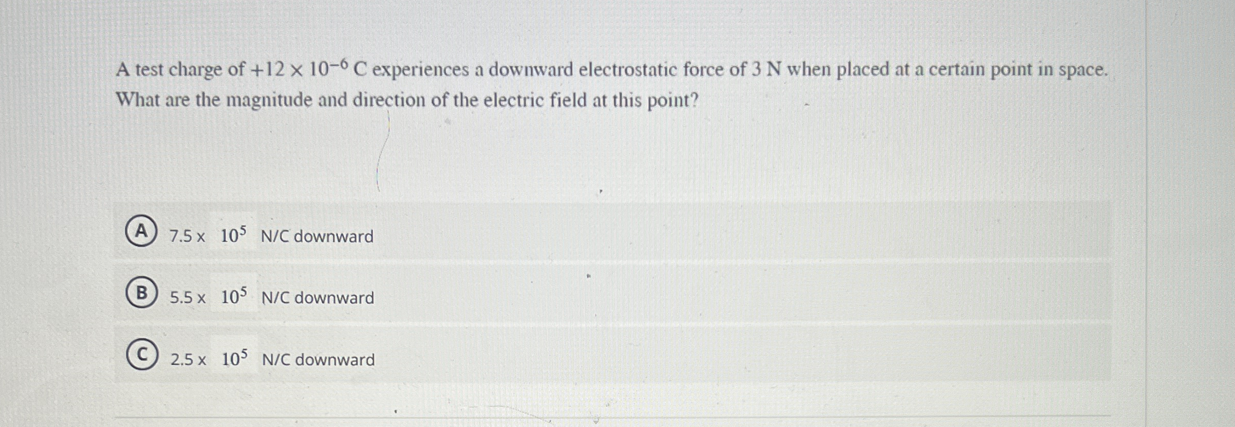 A test charge of + 1 2 1 0 - 6 C experiences a