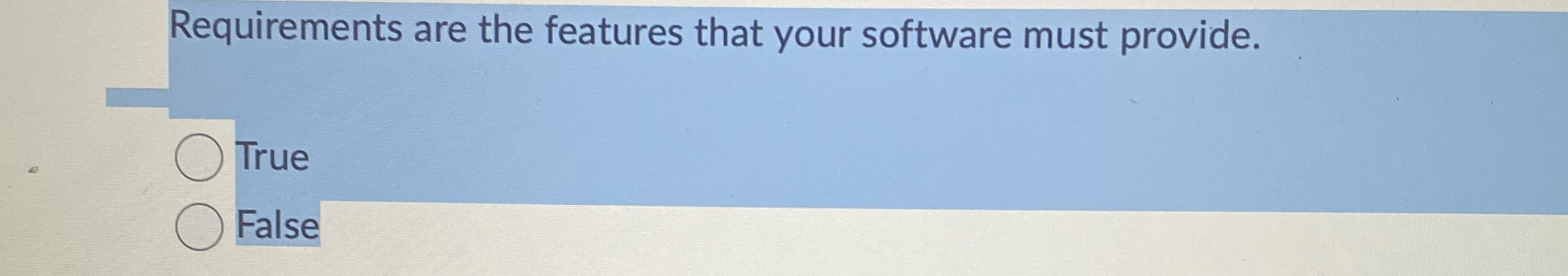 Requirements are the features that your software