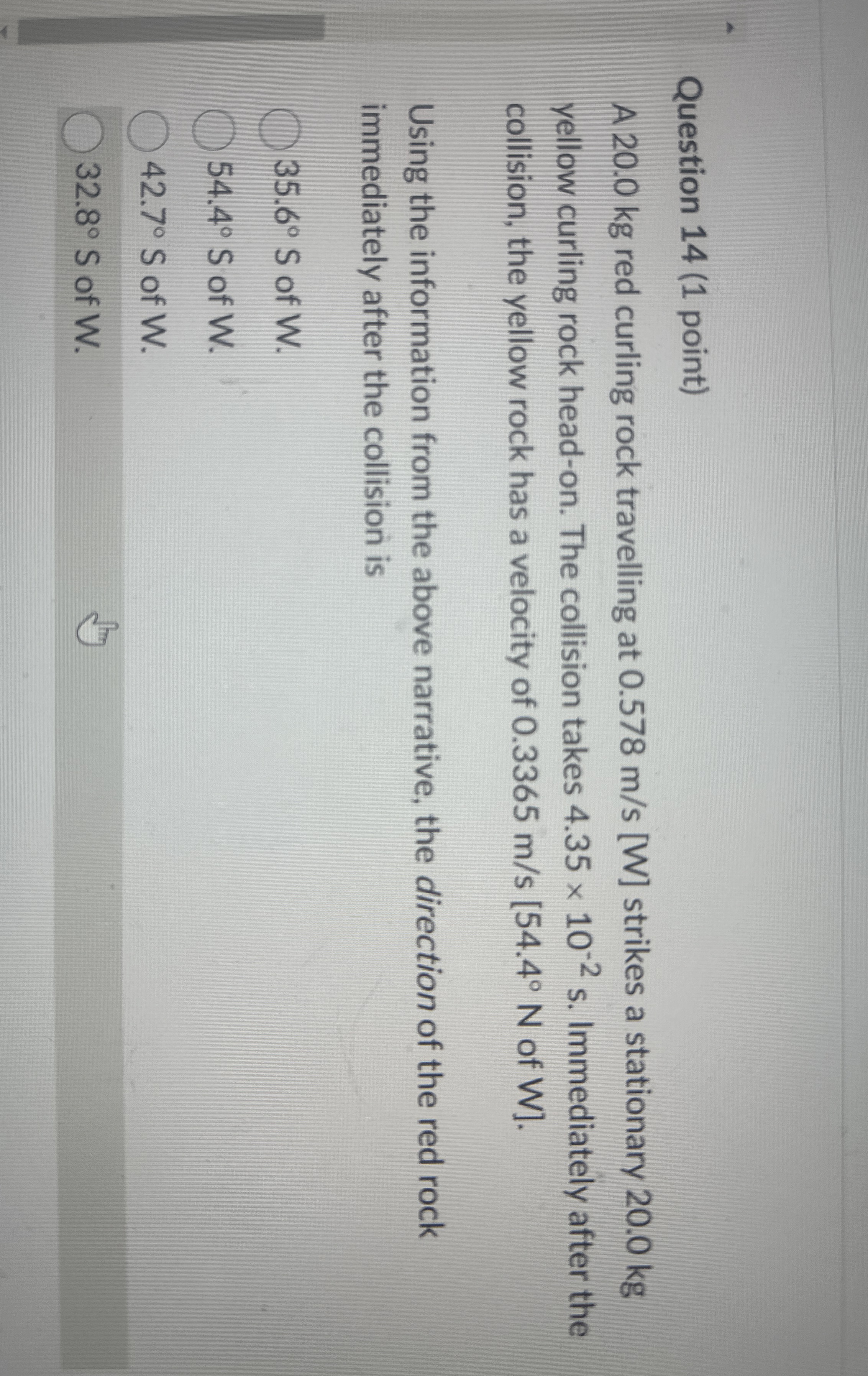 Question 1 4 ( 1 point ) A 2 0 . 0 kg red curling
