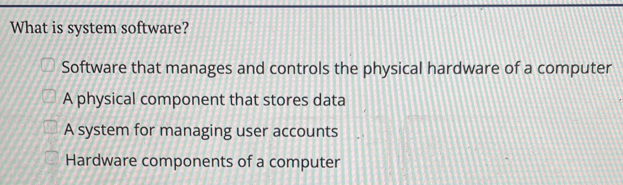 What is system software? Software that manages