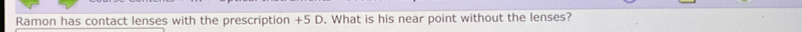 Ramon has contact lenses with the prescription +