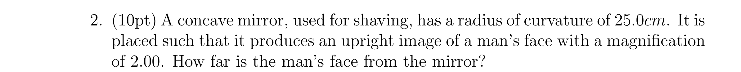 ( 1 0 pt ) A concave mirror, used for shaving,