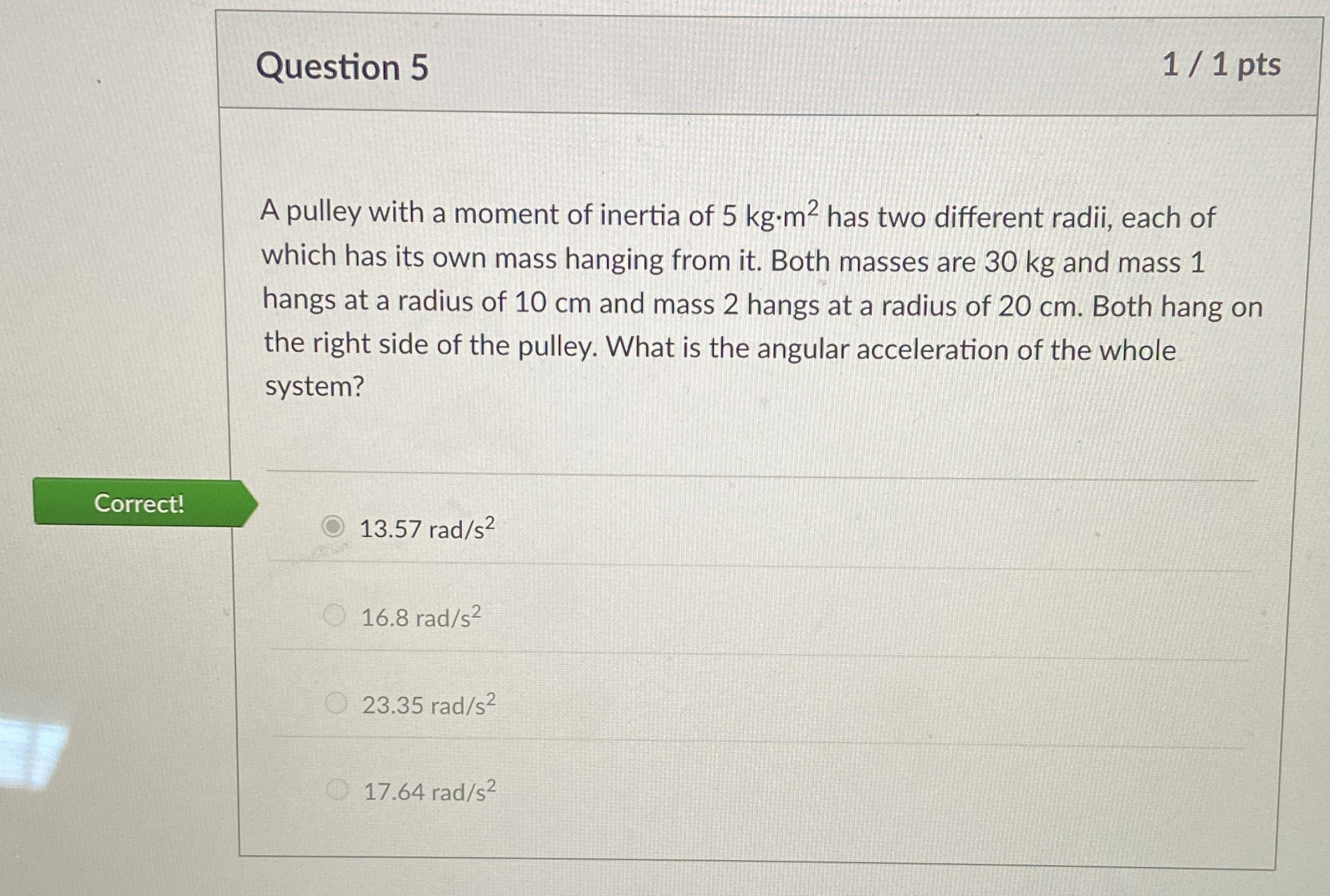 Question 5 1 1 pts A pulley with a moment of