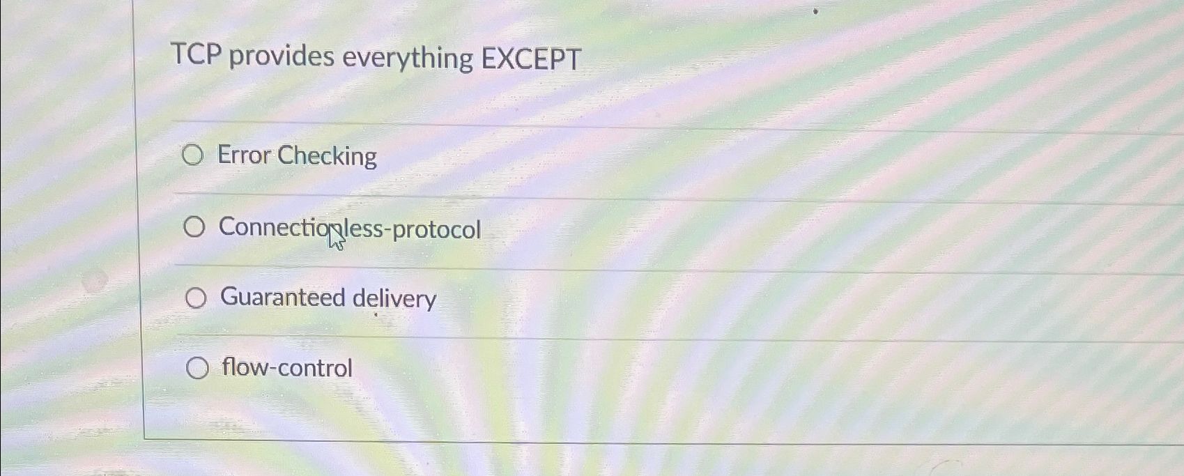 TCP provides everything EXCEPT Error Checking