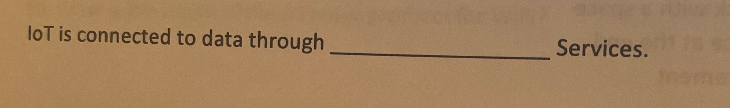 loT is connected to data through Services.