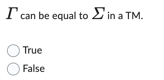 can be equal to in a TM . True False