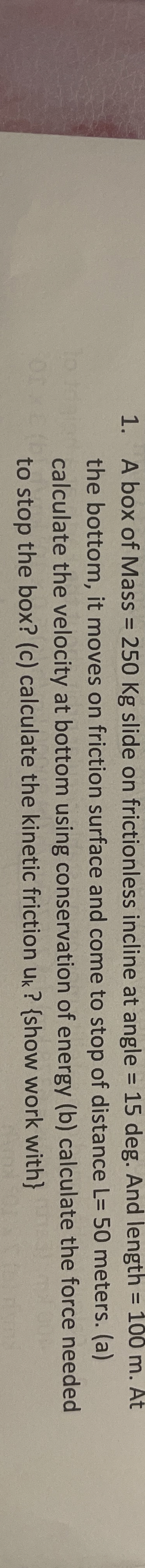 A box of Mass = 2 5 0 K g slide on frictionless